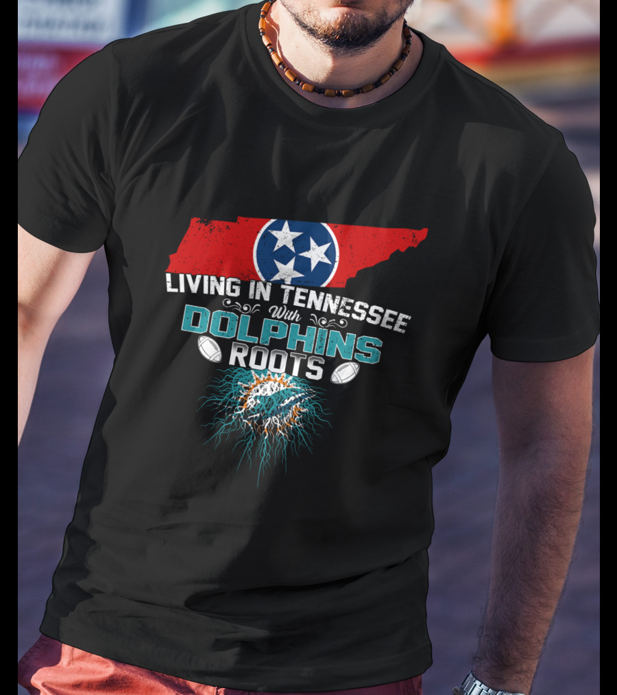Living In Tennessee With Dolphins Roots Tennessee Map And Dolphins T-Shirt