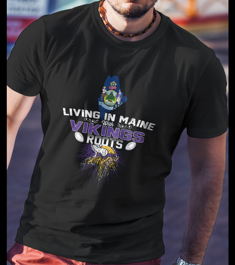 Living In Maine With Vikings Roots Minnesota Football Heritage Background T-Shirt