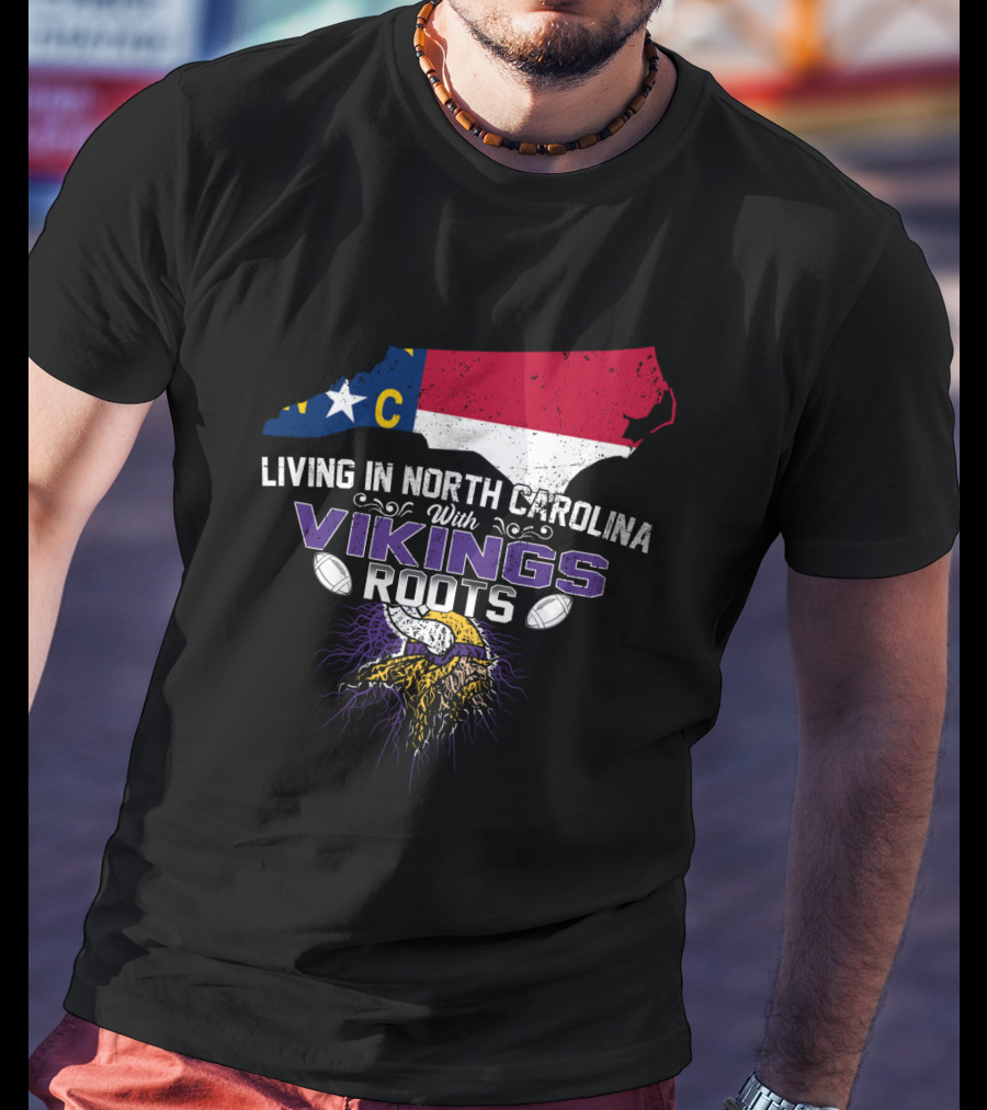Living In North Carolina With Vikings Roots NC Flag Viking Warrior Football T-Shirt