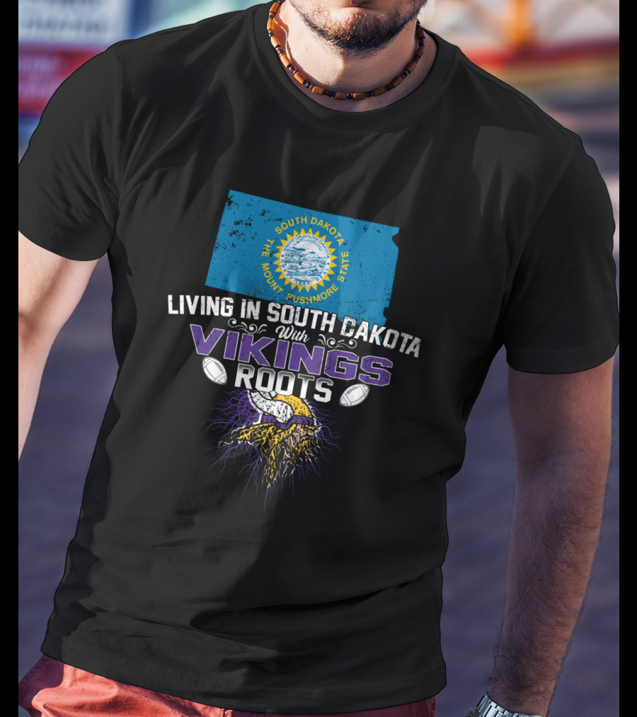 Living In South Dakota The Mount Rushmore State With Vikings Roots T-Shirt