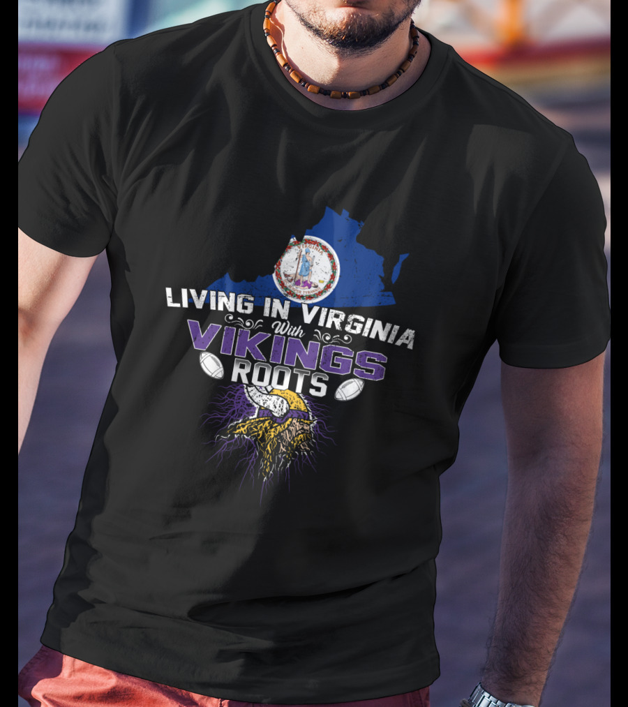 Living In Virginia With Vikings Roots Minnesota Football Heritage T-Shirt