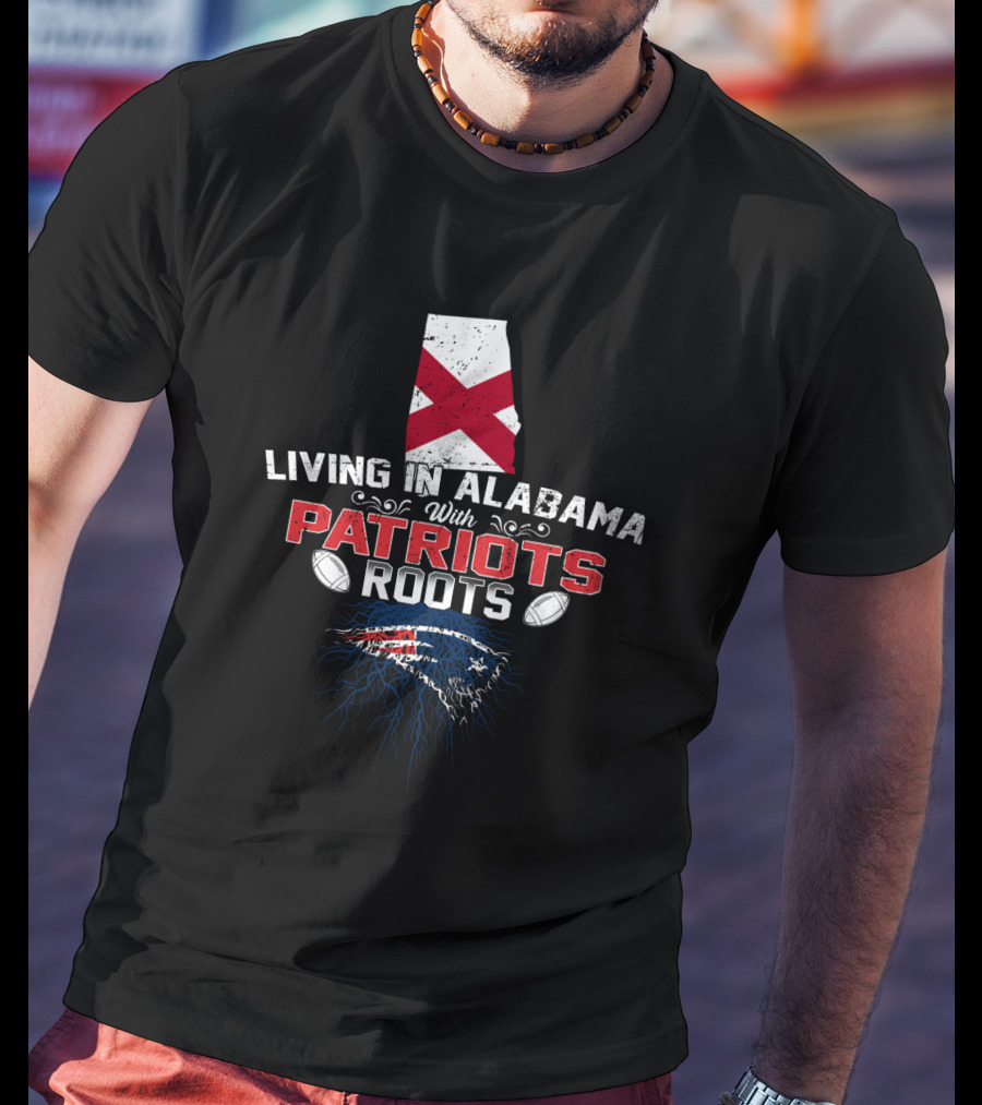 Living In Alabama With Patriots Roots Featuring Alabama State Flag And Football Elements T-Shirt