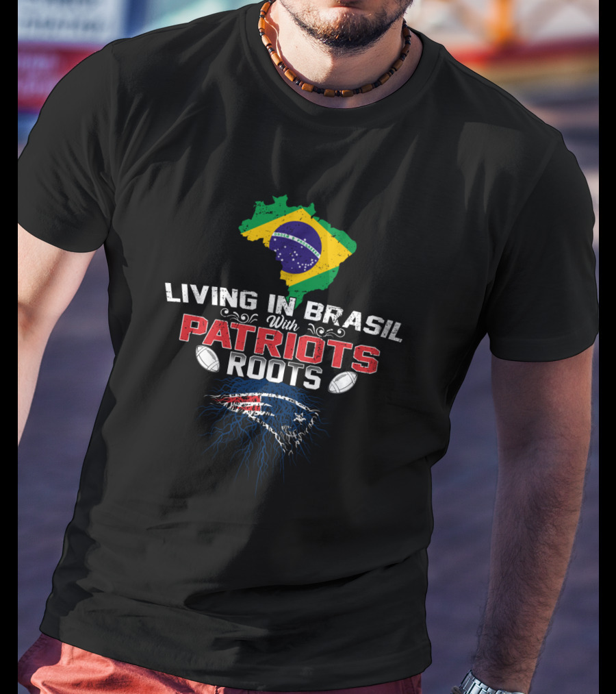 Living In Brasil With Patriots Roots Flag Map Football T-Shirt