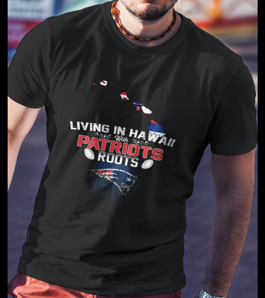 Living In Hawaii With Patriots Roots Football Map T-Shirt