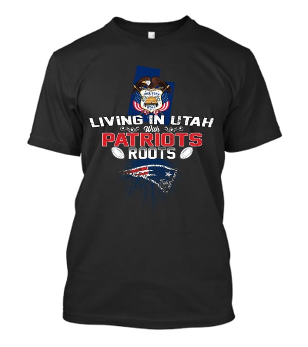 Living In Utah With New England Patriots Roots Utah State Flag And Football T-Shirt
