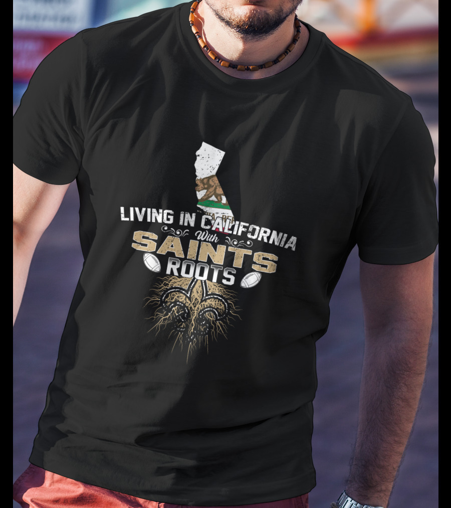Living In California With Saints Roots California Flag Fleur-de-Lis Football T-Shirt