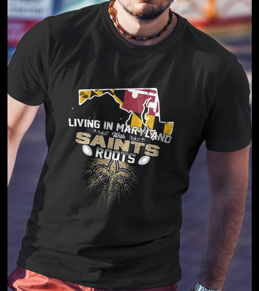 Living In Maryland With Saints Roots Fleur-de-Lis Football Heritage T-Shirt