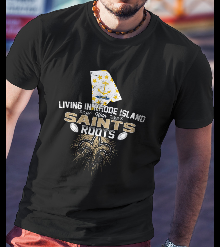 Living In Rhode Island With Saints Roots Football Fleur-de-Lis Map T-Shirt