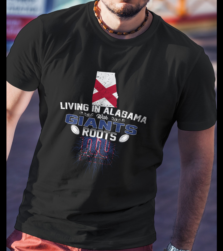 Living In Alabama With New York Giants Roots And State Flag Background T-Shirt