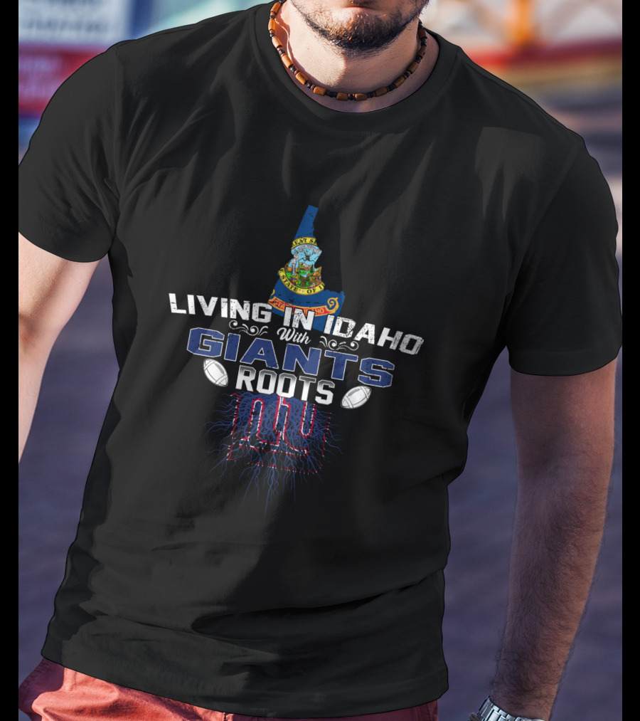 Living In Idaho With NY Giants Roots T-Shirt