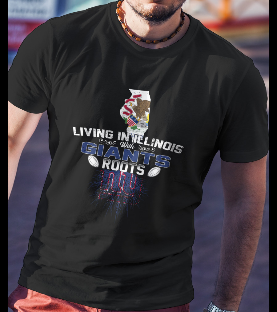 Living In Illinois With Giants Roots NY Football Heritage T-Shirt