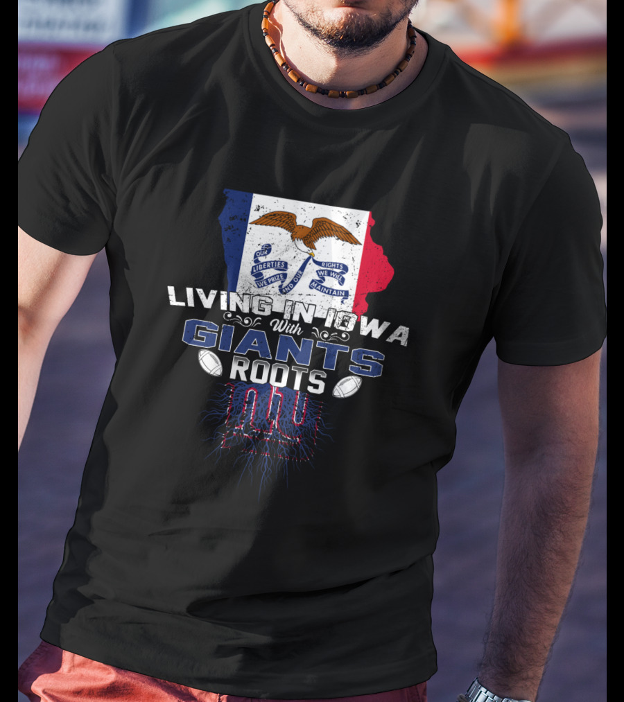Living In Iowa With New York Giants Roots And Iowa Flag Background T-Shirt
