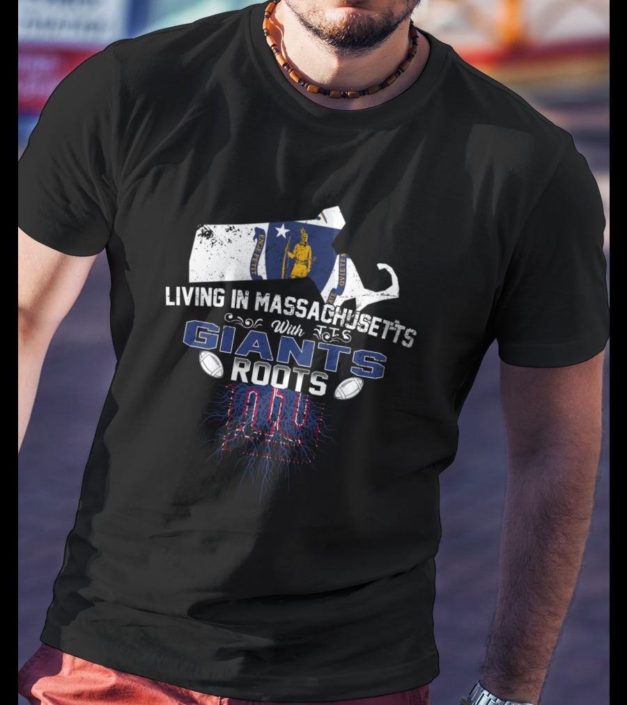 Living In Massachusetts With NFL Giants Roots New England Pride T-Shirt