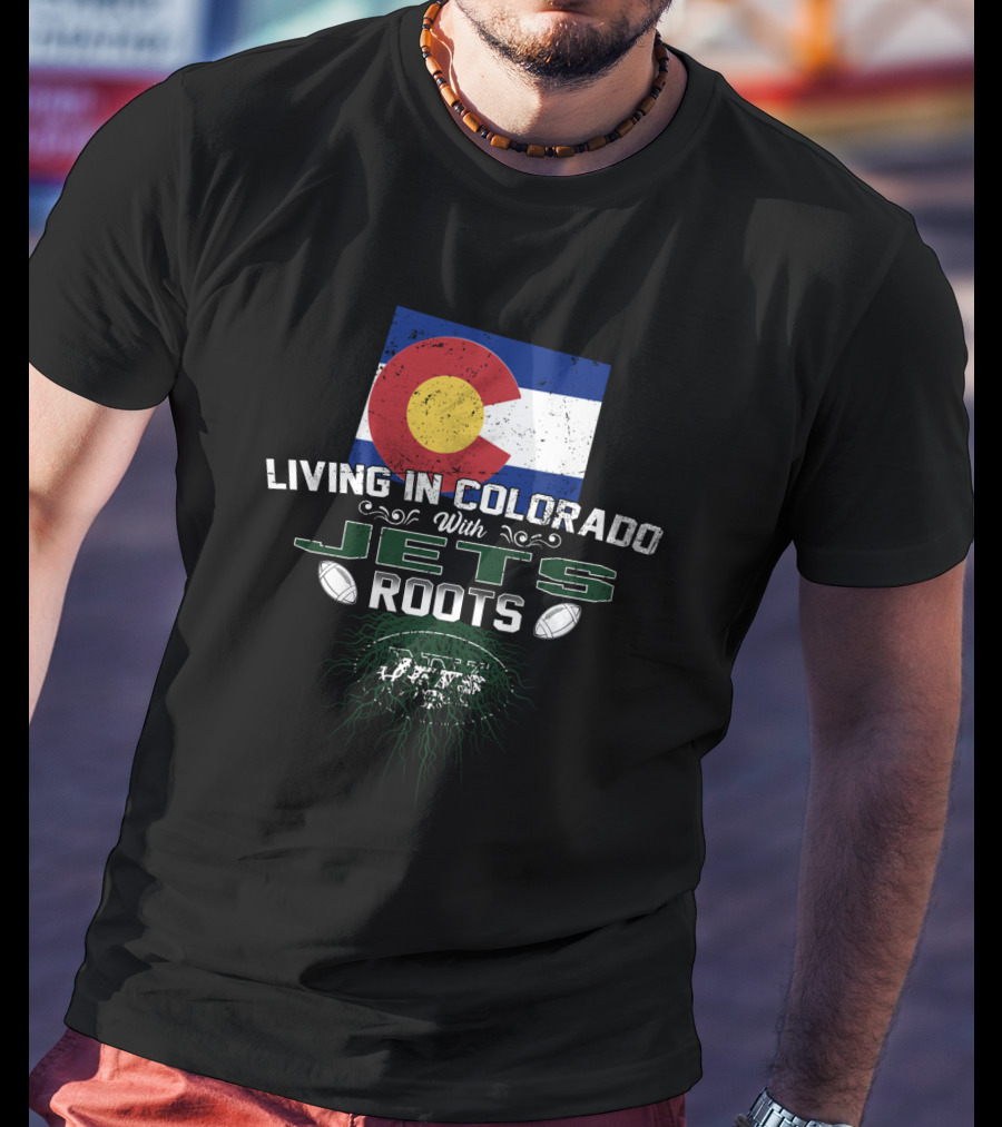 Living In Colorado With New York Jets Roots Flag Football T-Shirt