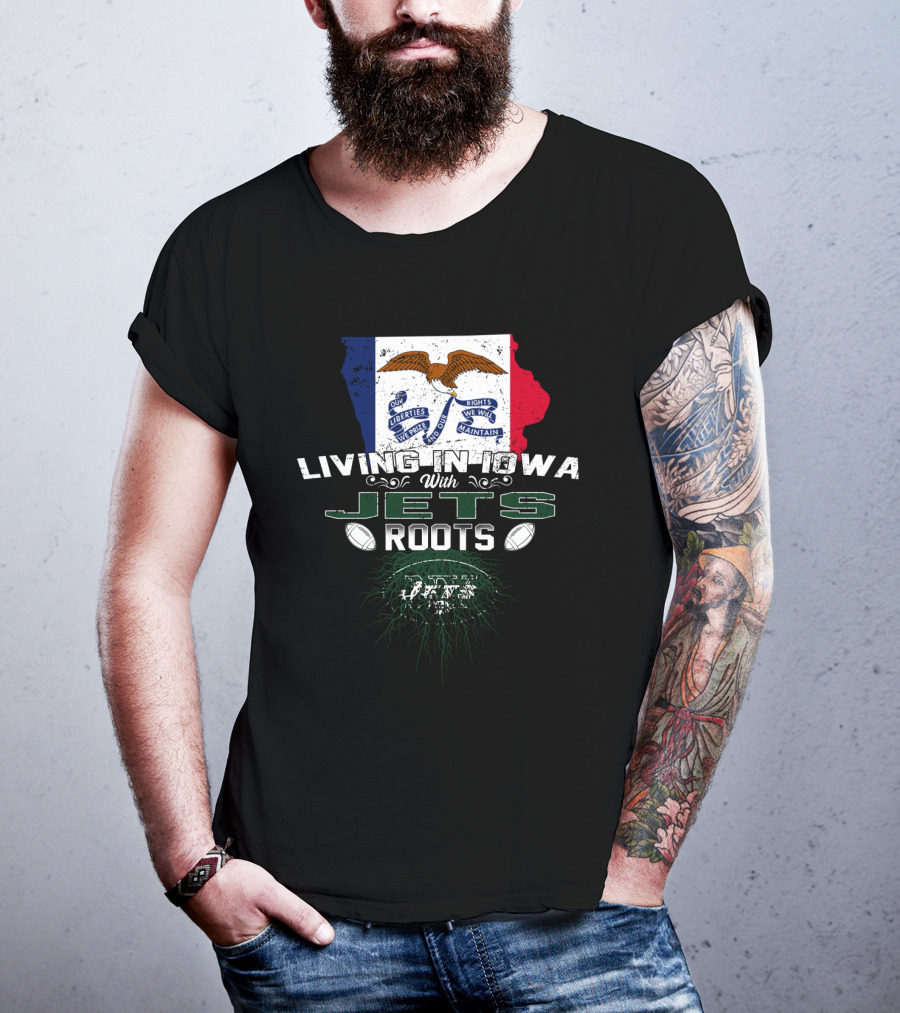 Living In Iowa With Jets Roots Flag And Football T-Shirt