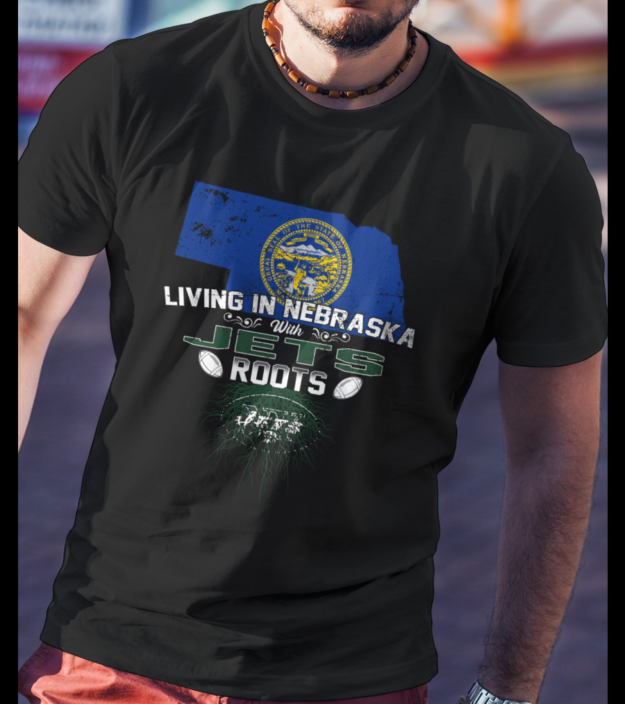 Living In Nebraska With Jets Roots State Pride And Team Legacy T-Shirt