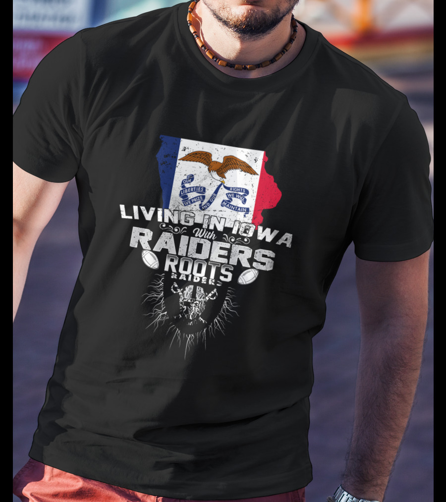 Living In Iowa With Raiders Roots T-Shirt