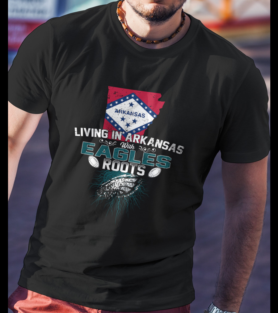 Living In Arkansas With Eagles Roots Arkansas State Flag Football T-Shirt