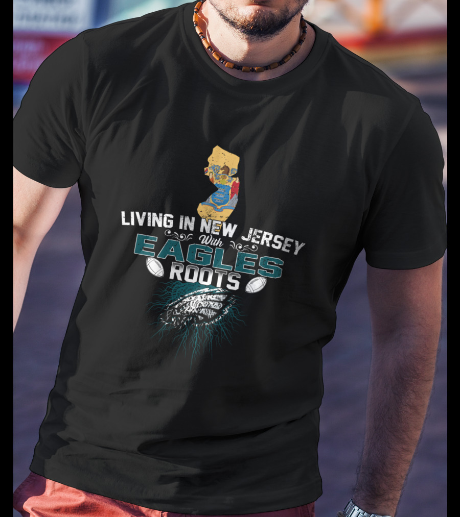 Living In New Jersey With Eagles Football Roots And State Map Background T-Shirt