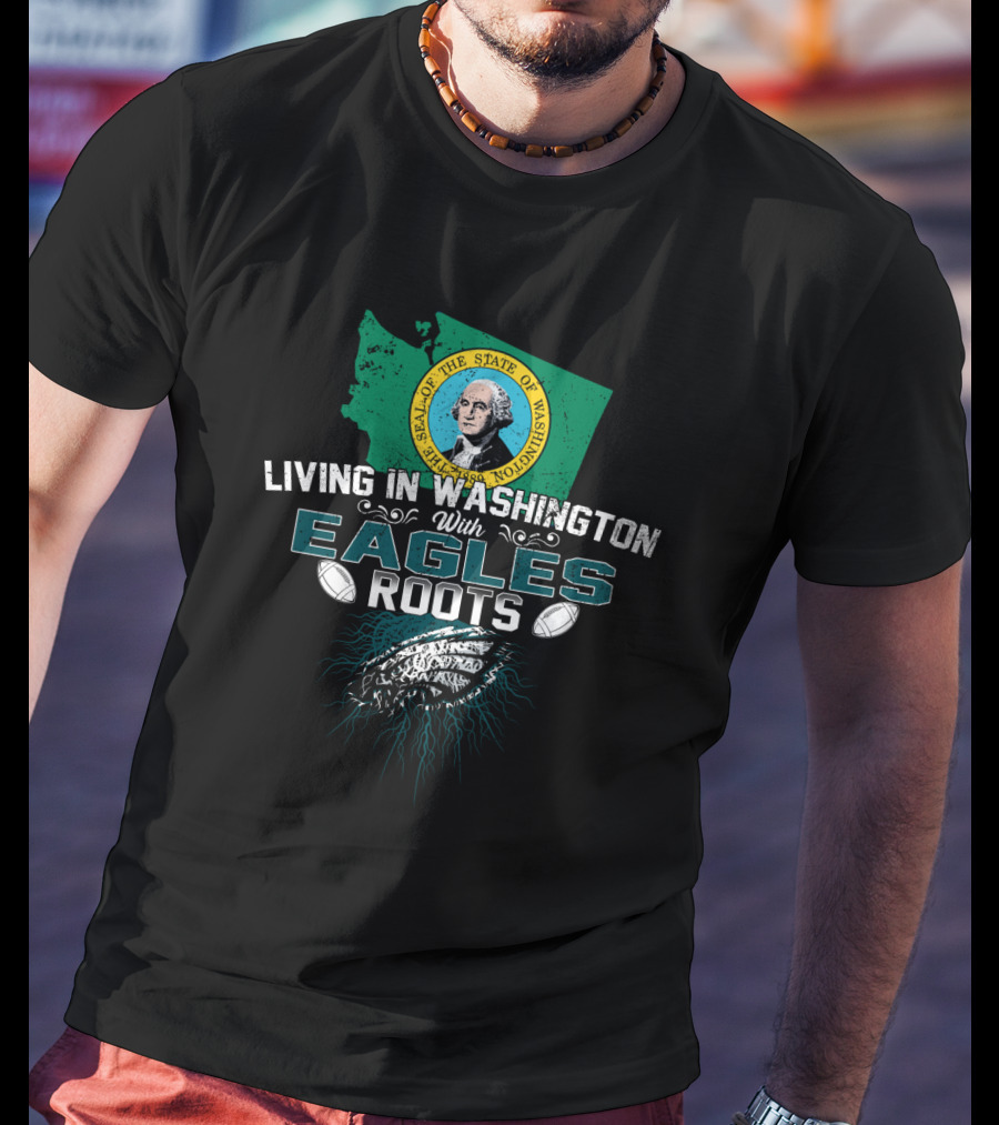 Living In Washington With Eagles Roots Seal Of The State Of Washington T-Shirt
