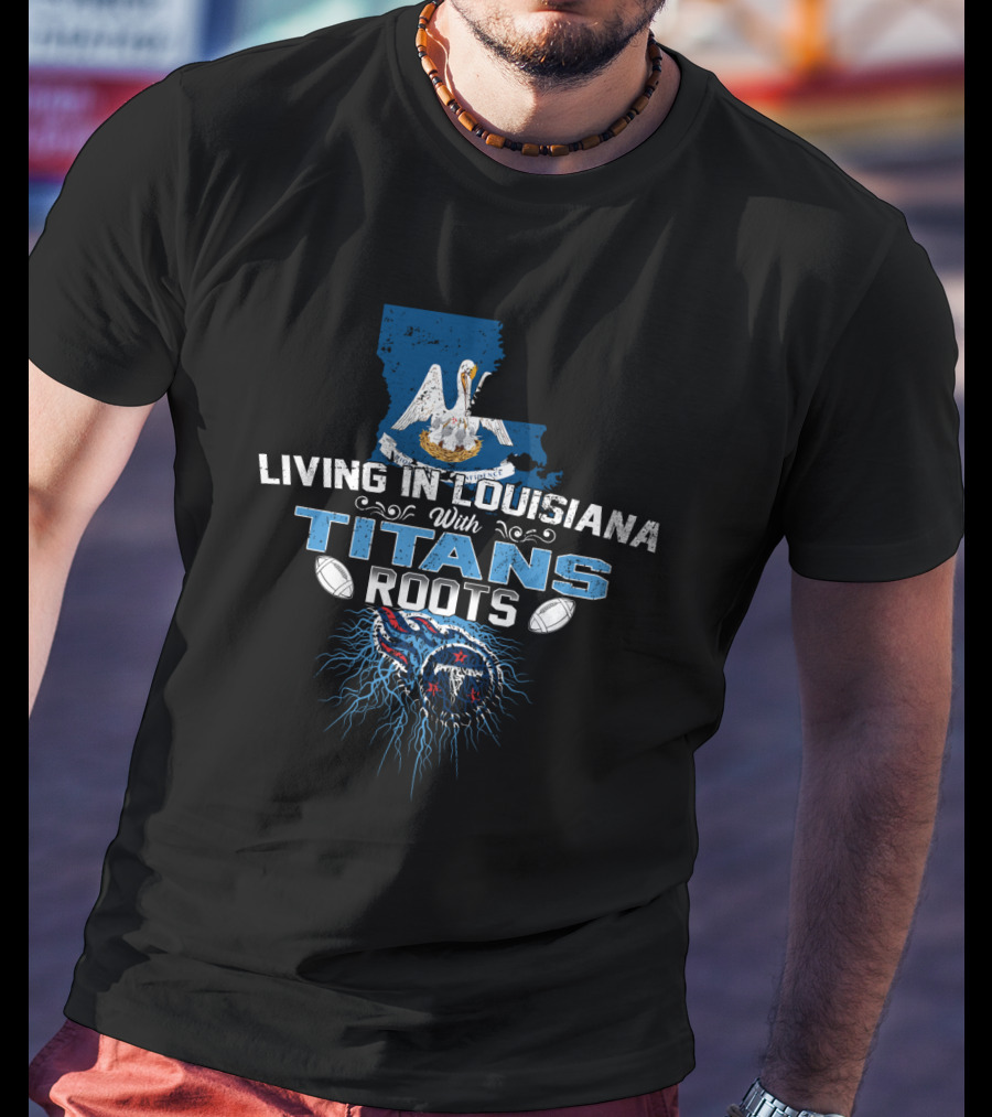 Living In Louisiana Embracing Titans Roots With Map And Pelican T-Shirt