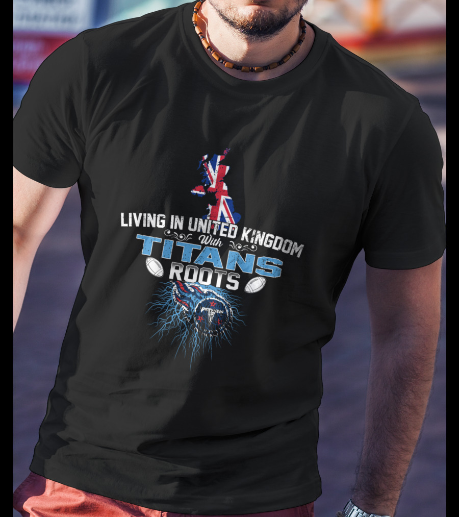 Living In United Kingdom With Titans Roots And Union Jack Map Rugby Connection T-Shirt