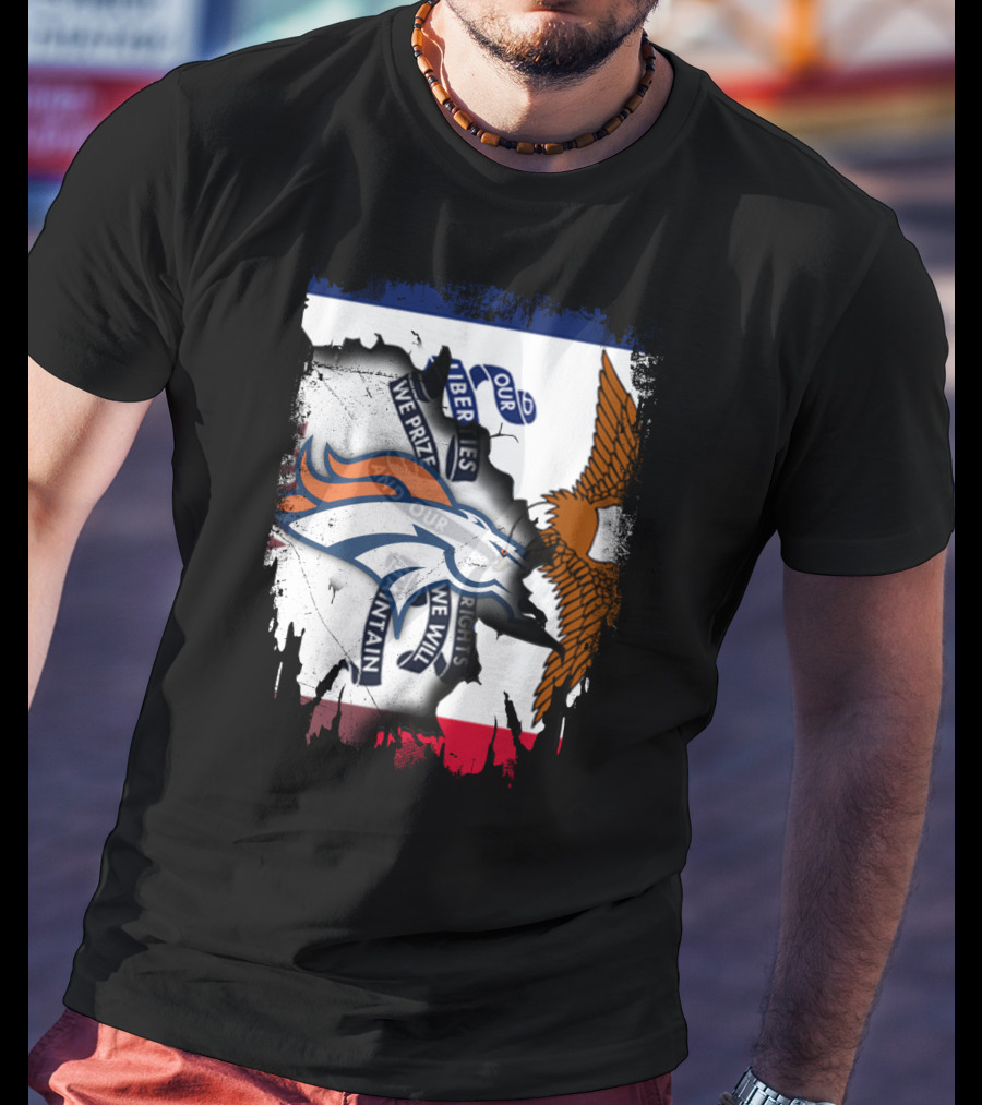 Our Liberties We Prize Our Rights We Will Maintain Iowa Broncos Eagle Flag T-Shirt