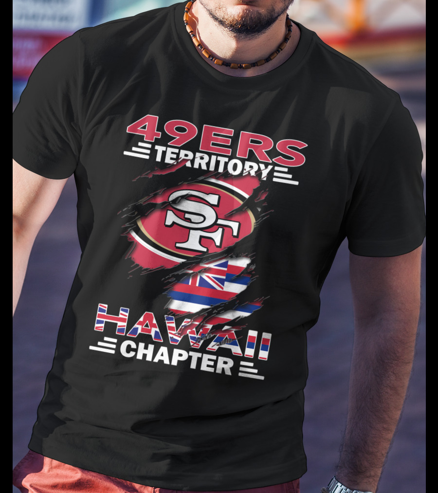 49ers Territory SF Logo Hawaii Flag Chapter T-Shirt