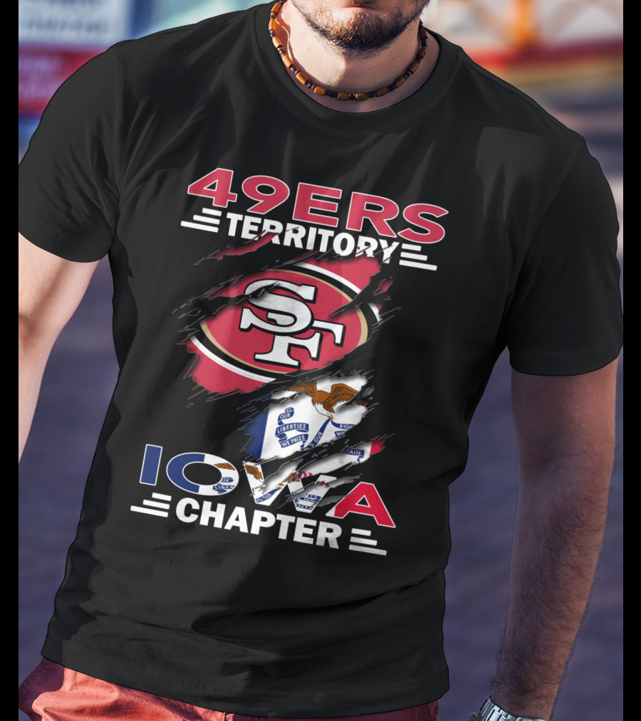49ers Territory Iowa Chapter SF Logo And State Flag T-Shirt