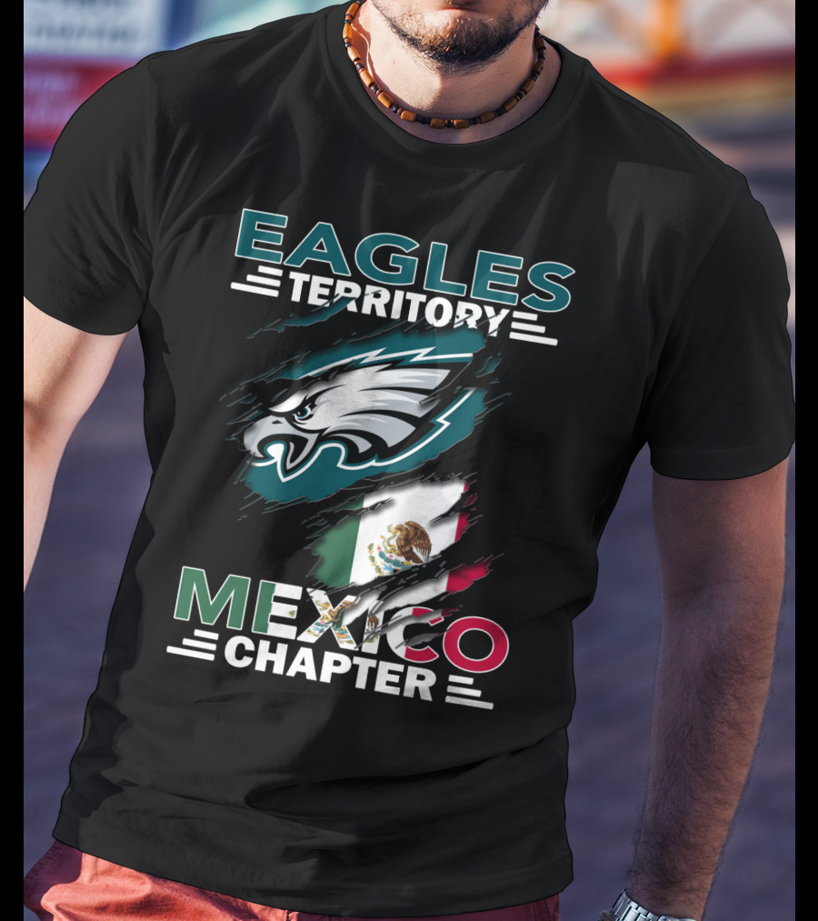 Eagles Territory Mexico Chapter Philadelphia Mexico Flag T-Shirt