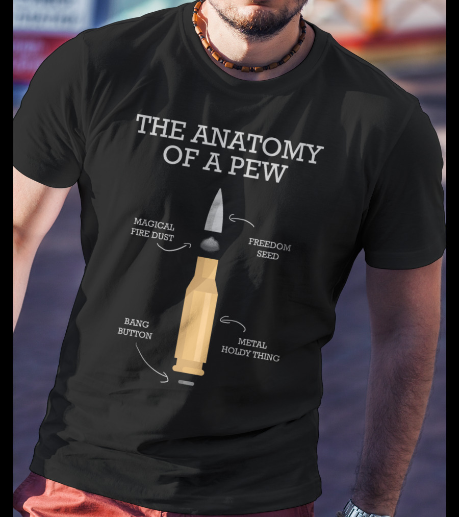The Anatomy Of A Pew Magical Fire Dust Freedom Seed Bang Button Metal Holdy Thing T-Shirt