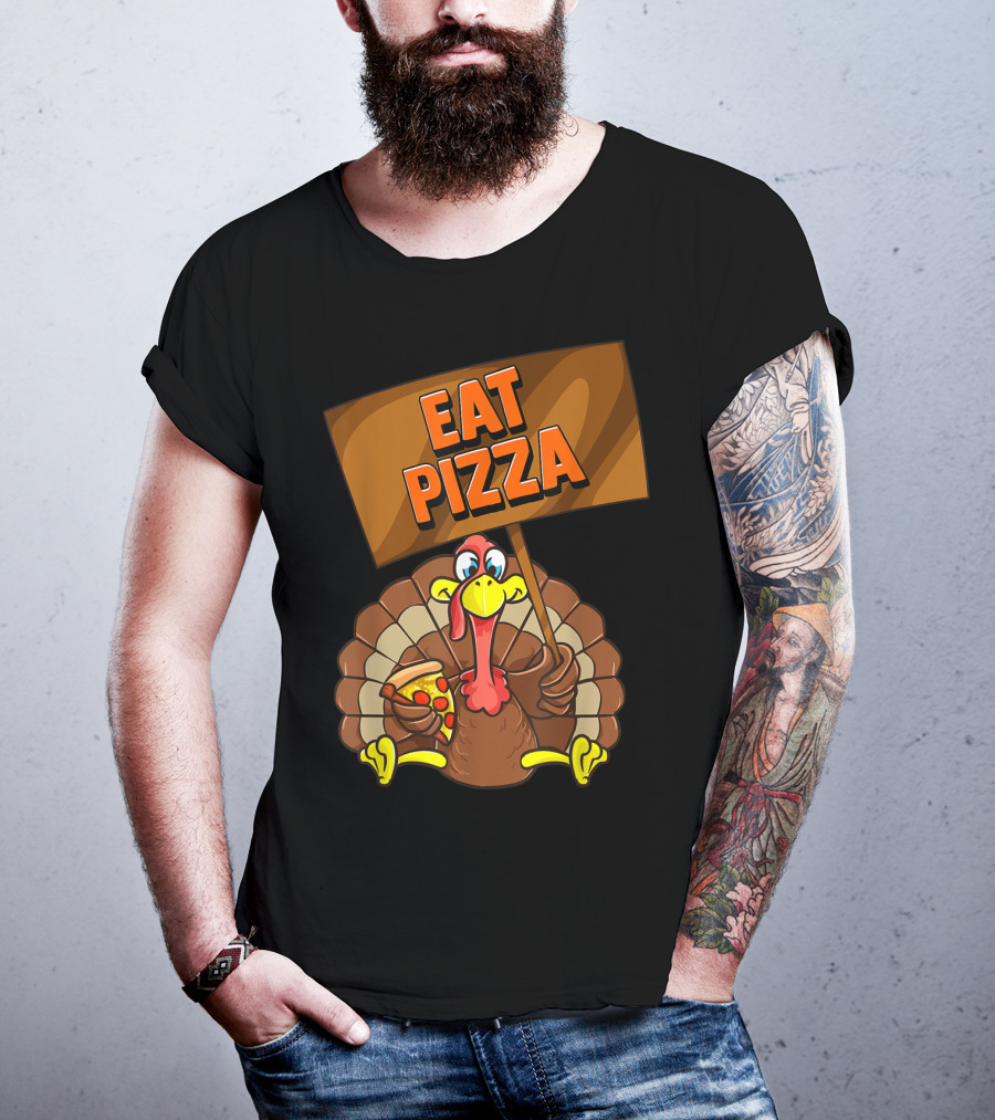 Eat Pizza Turkey Holding Pizza Slice Sign T-Shirt