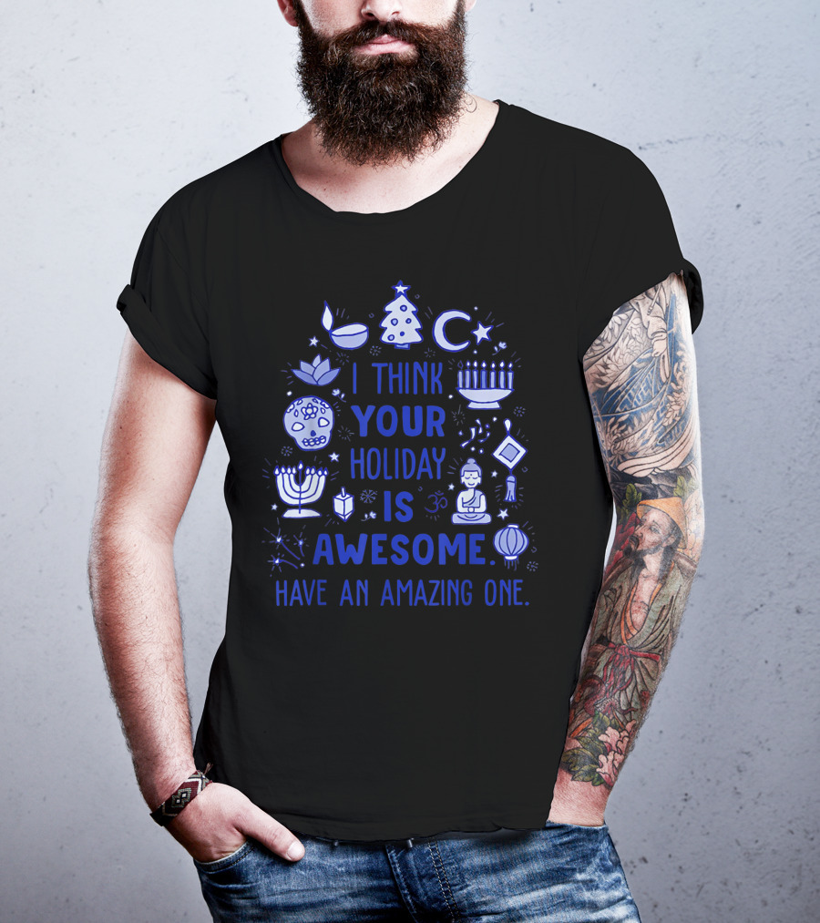I Think Your Holiday Is Awesome Have An Amazing One Christmas Hanukkah Diwali Ramadan Symbol Icons T-Shirt