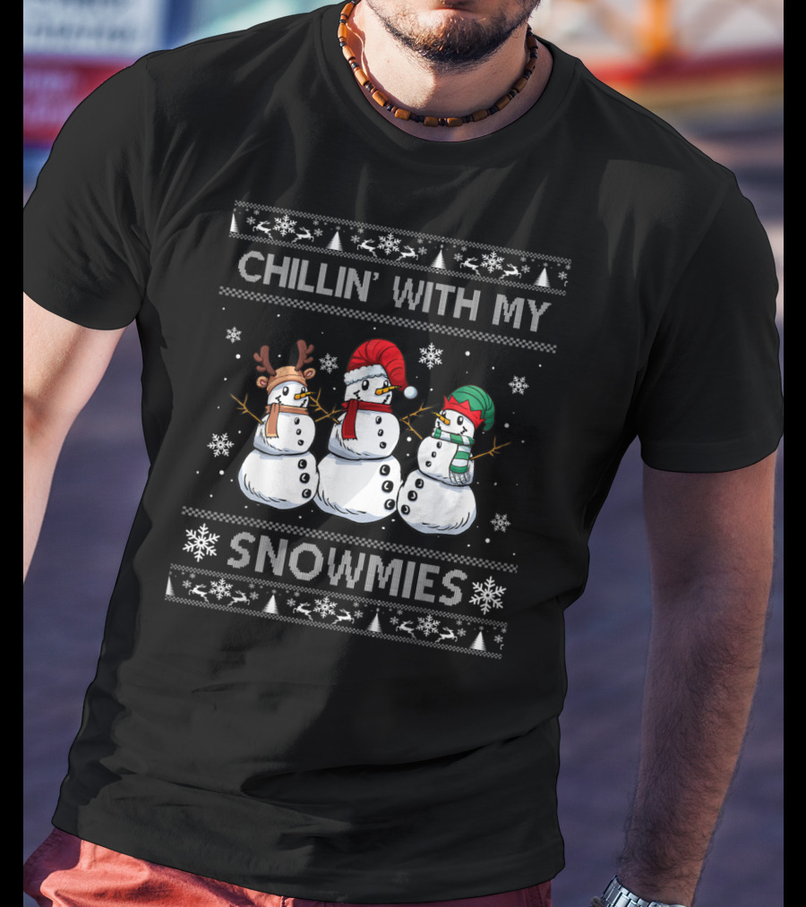 Chillin With My Snowmies Snowmen Ugly Christmas T-Shirt