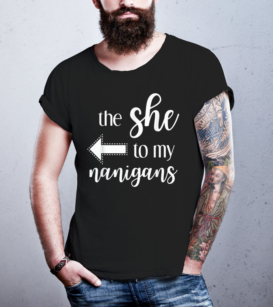 The She To My Nanigans Funny Matching Best Friends Design Arrow T-Shirt