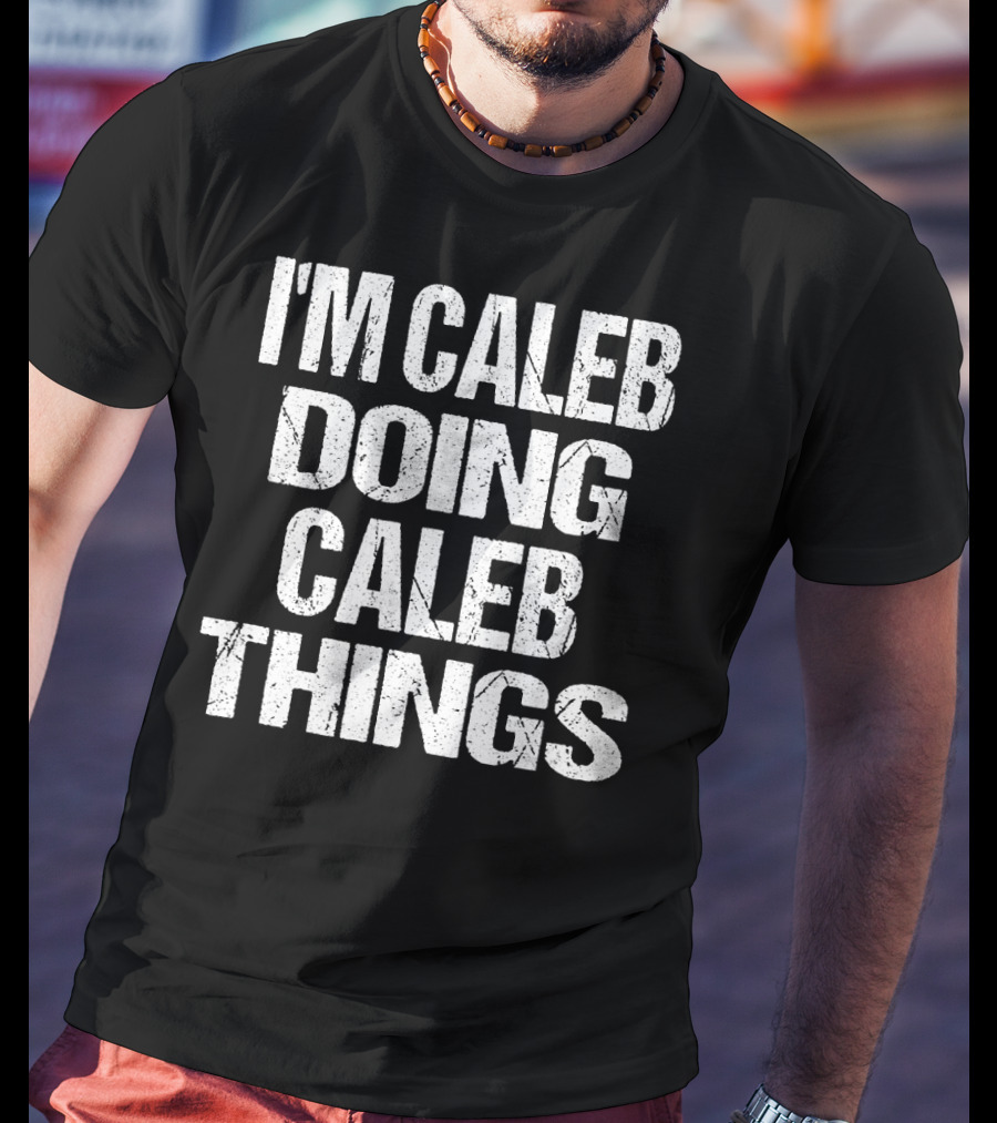 I'm Caleb Doing Caleb Things Vintage First Name T-Shirt