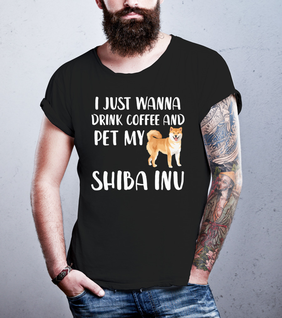 I Just Wanna Drink Coffee And Pet My Shiba Inu T-Shirt