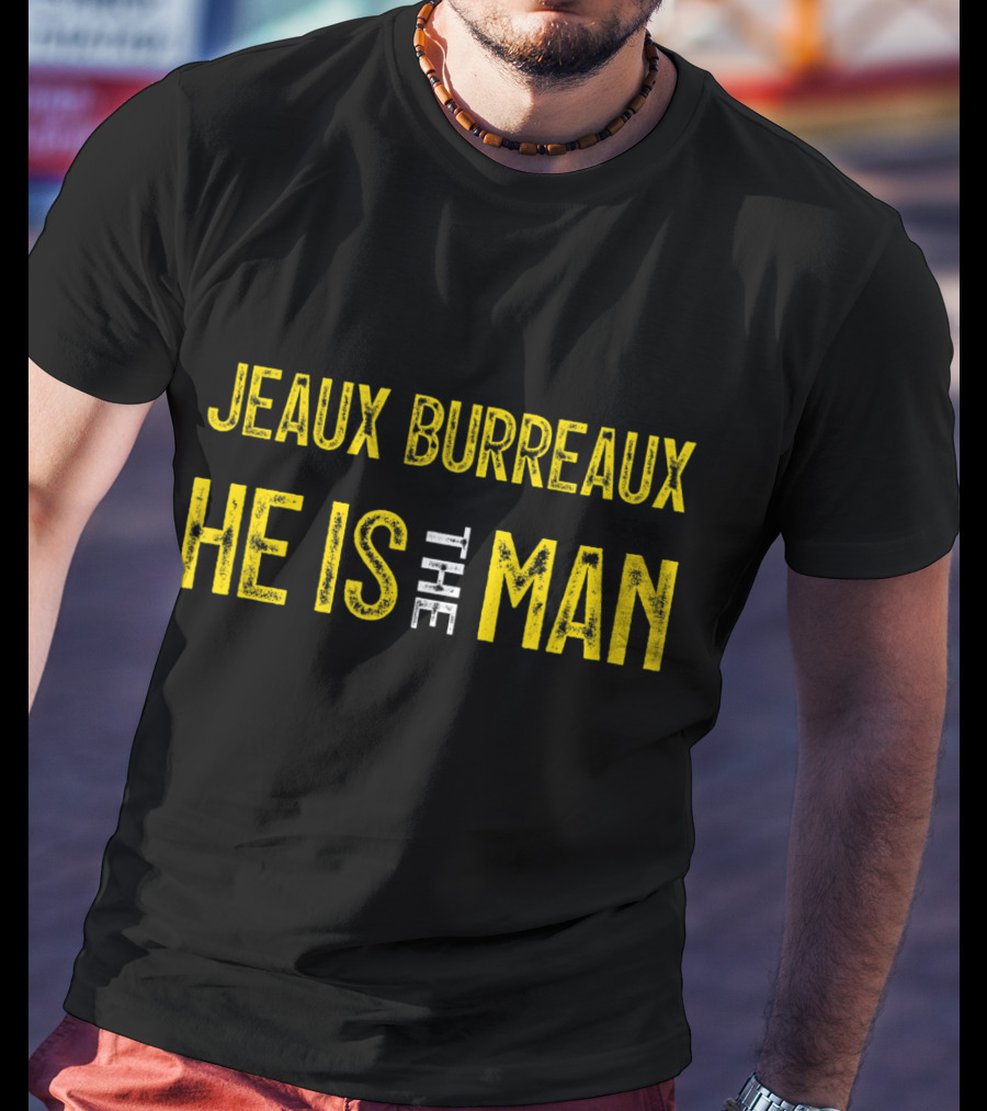 Jeaux Burreaux He Is The Man T-Shirt