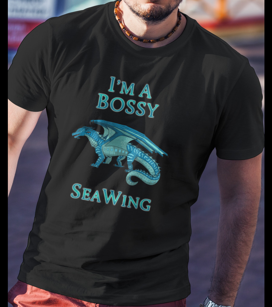 I'm A Bossy SeaWing Dragon T-Shirt