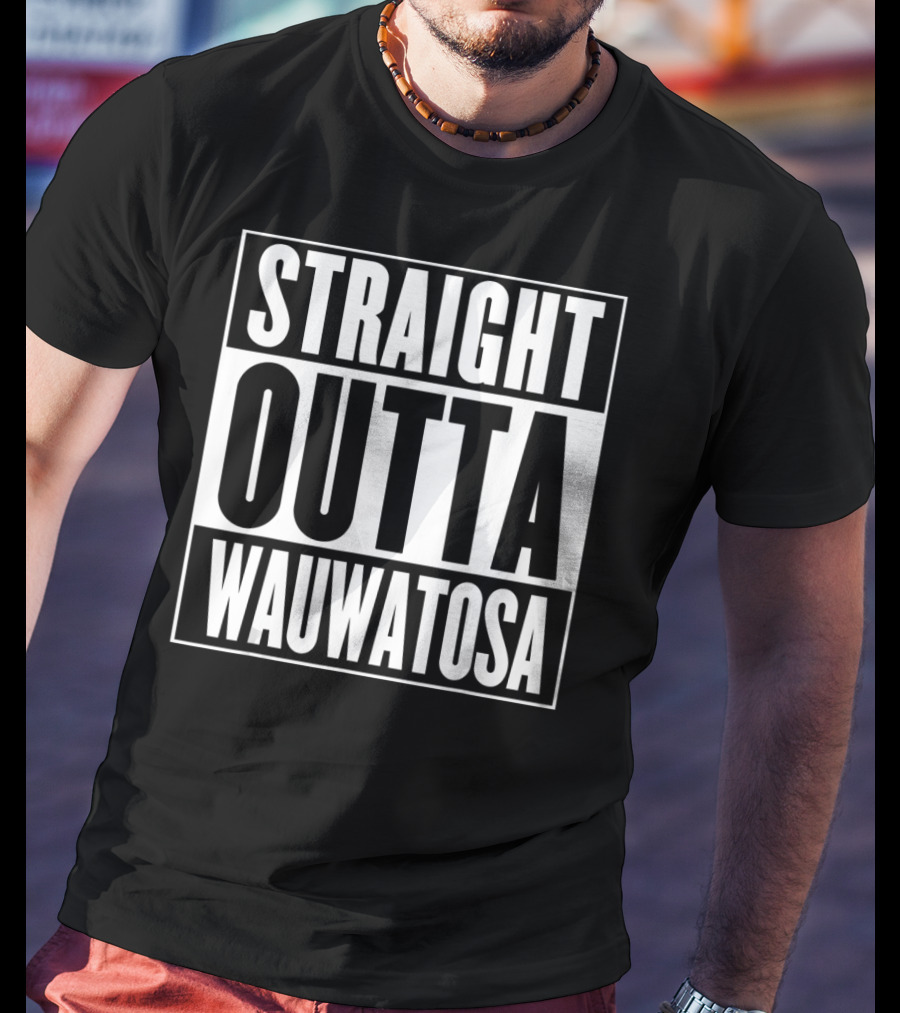 Straight Outta Wauwatosa T-Shirt