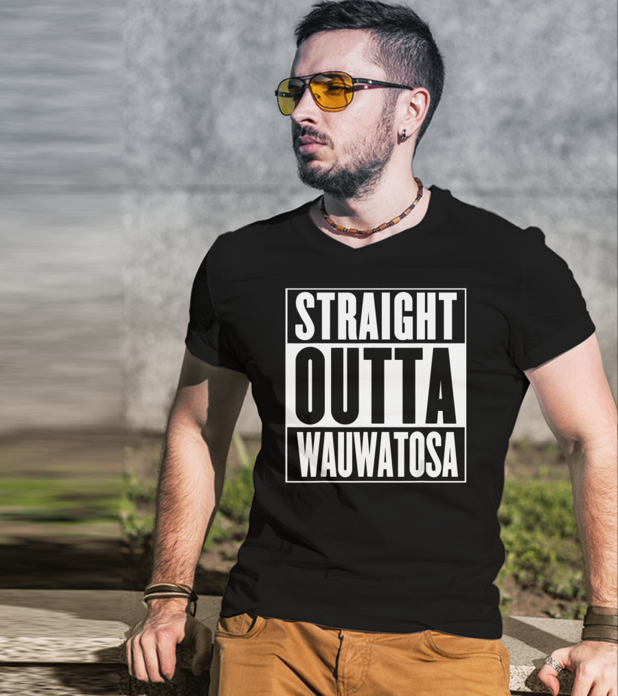 Straight Outta Wauwatosa T-Shirt