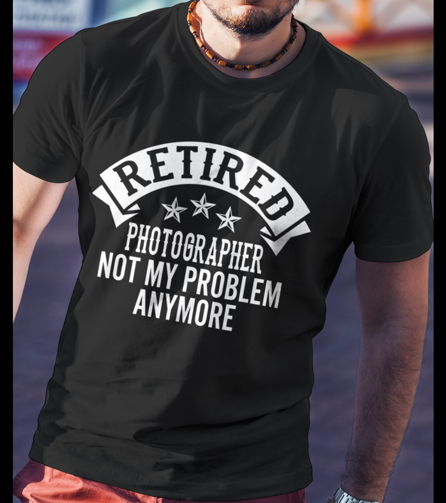 Retired Photographer Not My Problem Anymore Stars Banner T-Shirt