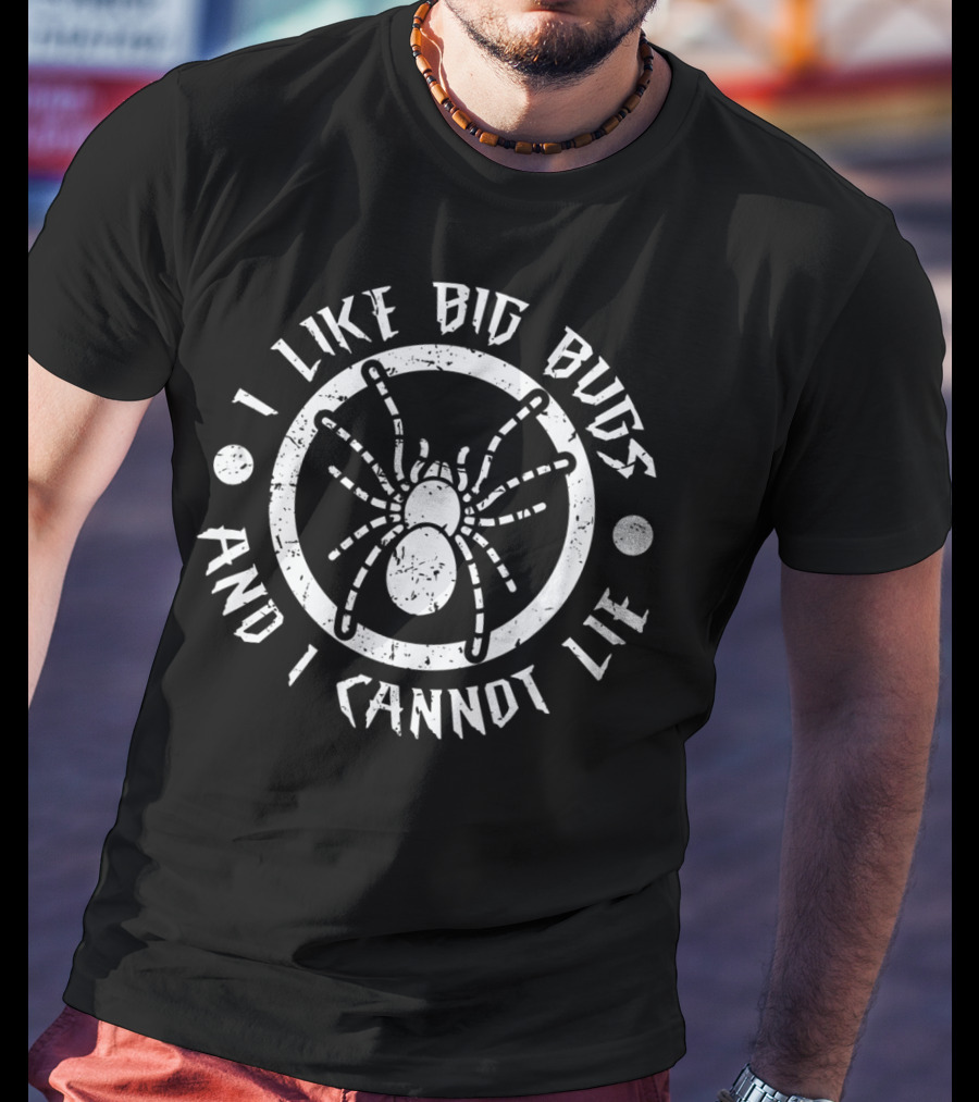 I Like Big Bugs And I Cannot Lie Tarantula T-Shirt