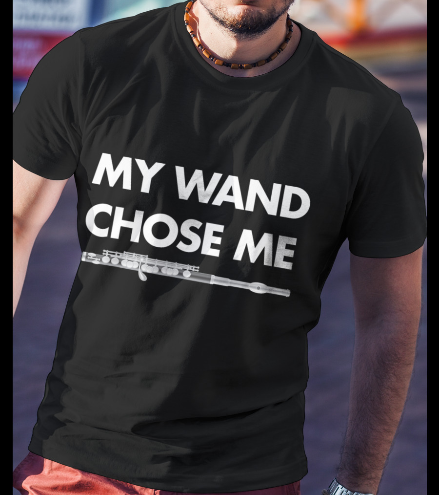 My Wand Chose Me Flute Clarinet Musician Band T-Shirt