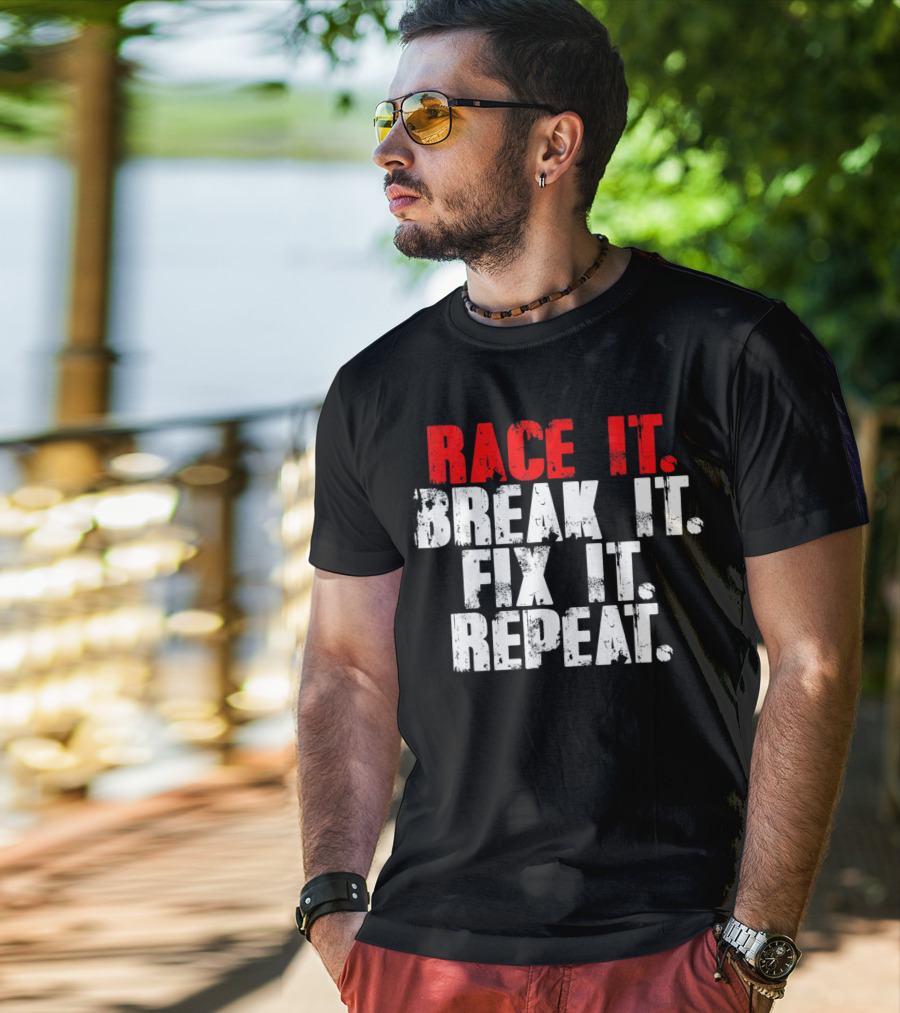 Race It Break It Fix It Repeat RC Car Truck Racing Cycle T-Shirt