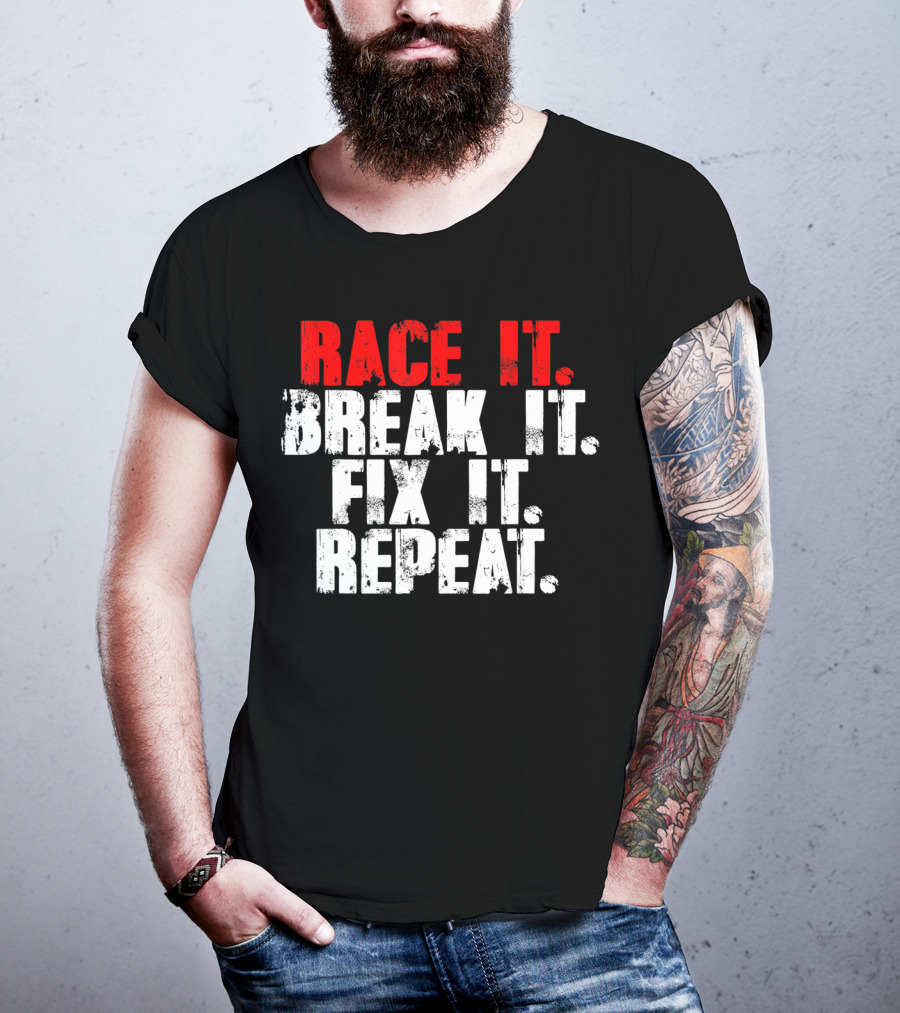 Race It Break It Fix It Repeat RC Car Truck Racing Cycle T-Shirt