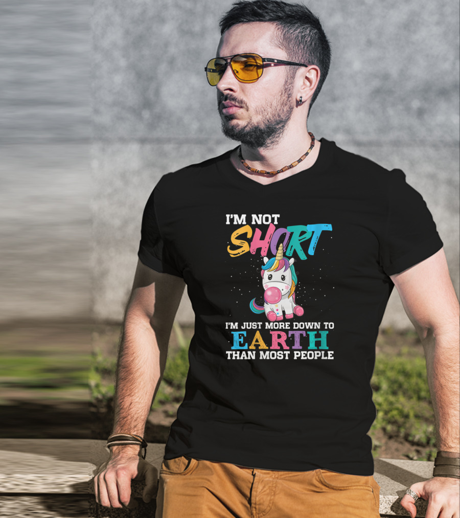 I'm Not Short Unicorn More Down To Earth Than Most People T-Shirt