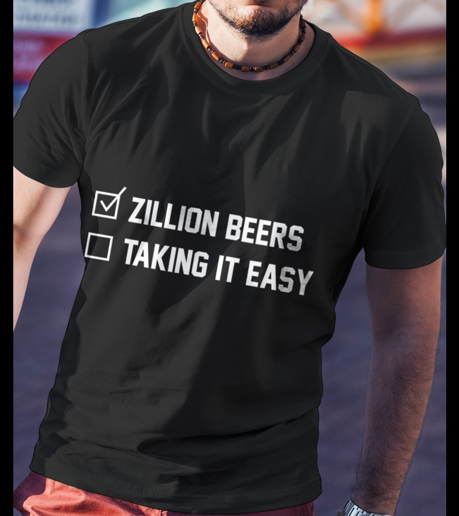 Zillion Beers Checked Taking It Easy Unchecked T-Shirt