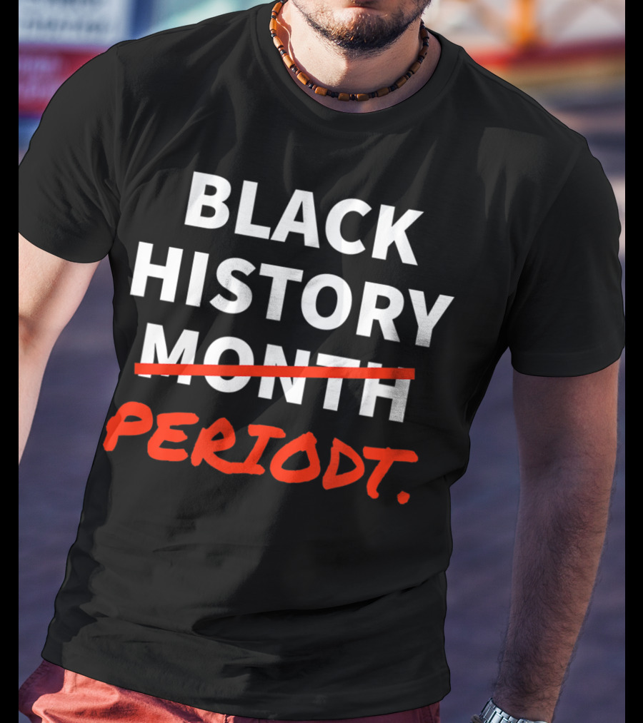 Black History Periodt African American Month Crossed Out T-Shirt