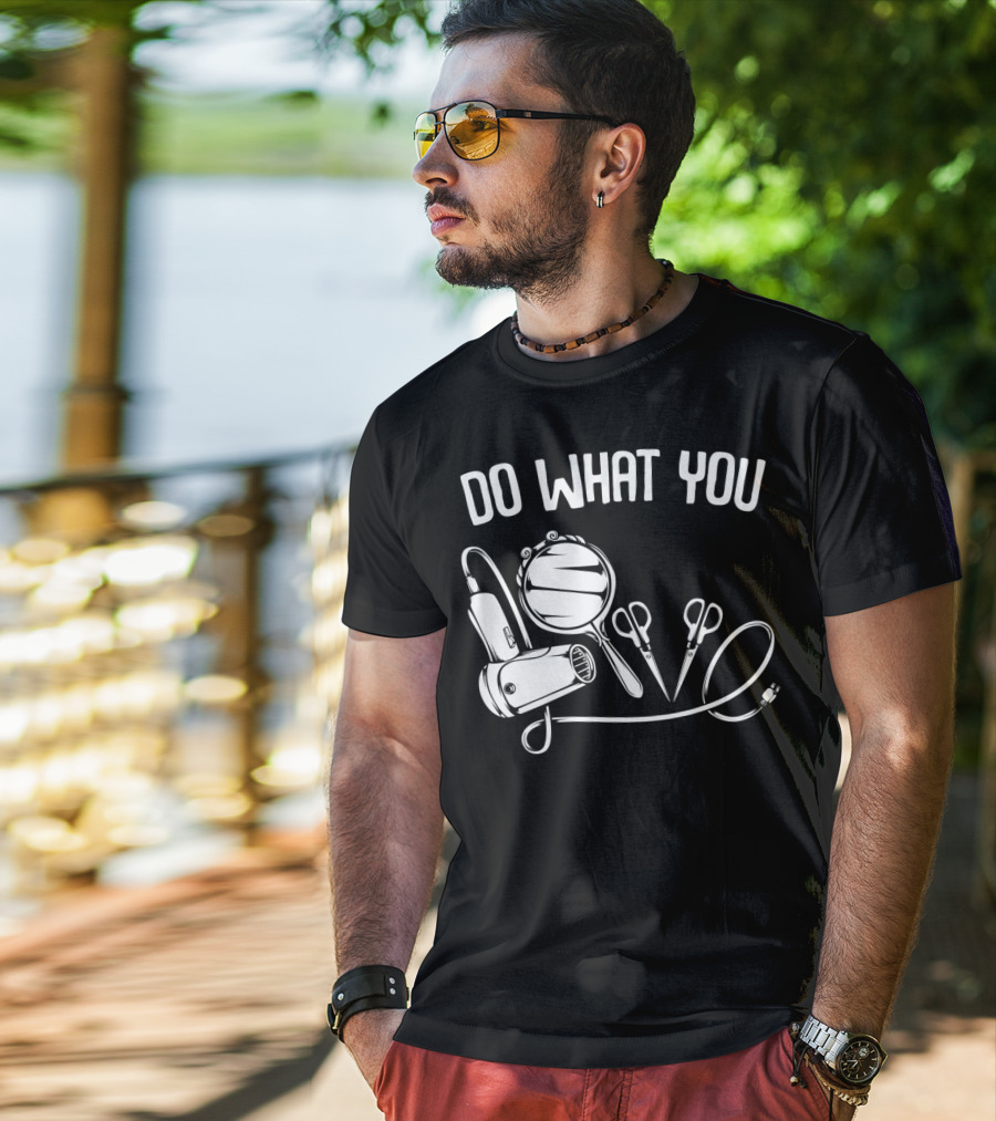 Do What You Love Hairstylist Hairdresser Mirror Scissors Hairdryer T-Shirt